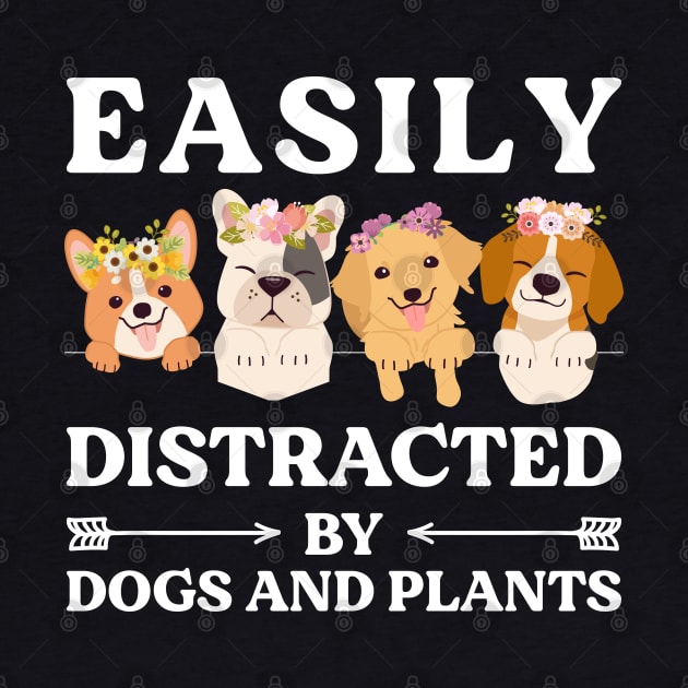 Easily Distracted By Dogs And Plants by DragonTees